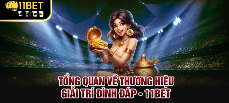 Tong-quan-ve-thuong-hieu-giai-tri-dinh-dap-11BET