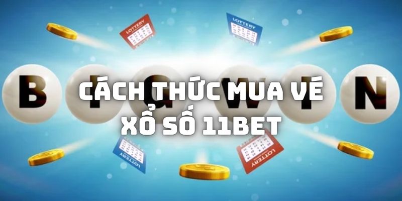 cach-thuc-mua-ve-xo-so-11bet